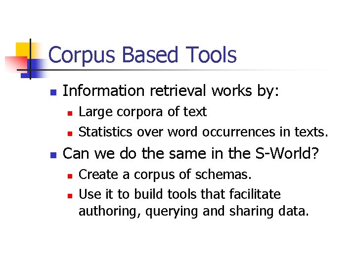 Corpus Based Tools n Information retrieval works by: n n n Large corpora of