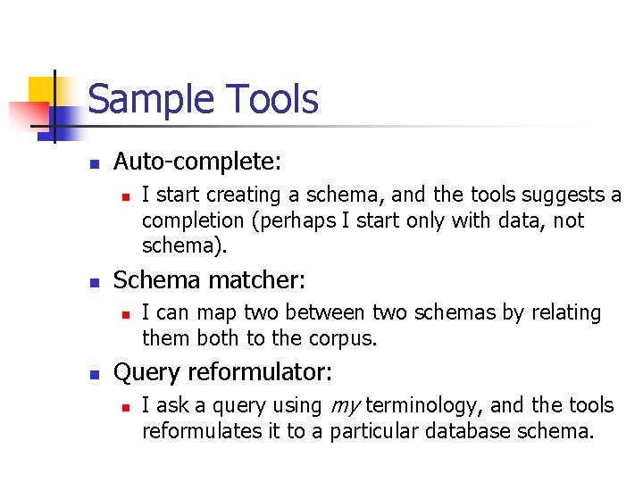 Sample Tools n Auto-complete: n n Schema matcher: n n I start creating a