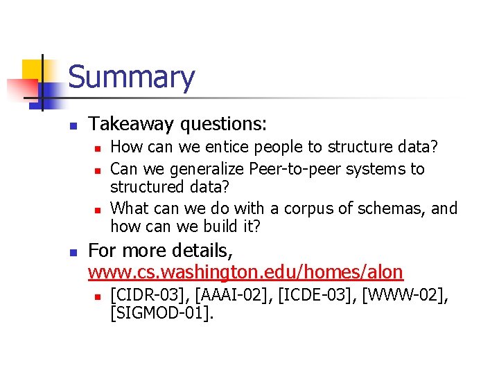 Summary n Takeaway questions: n n How can we entice people to structure data?