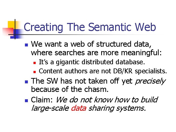 Creating The Semantic Web n We want a web of structured data, where searches