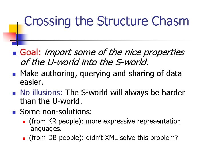 Crossing the Structure Chasm n n Goal: import some of the nice properties of