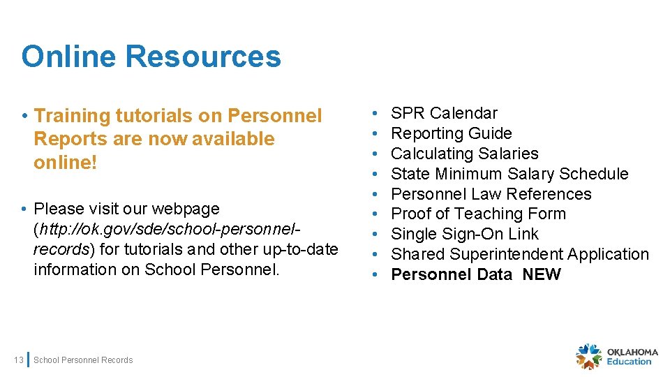 Online Resources • Training tutorials on Personnel Reports are now available online! • Please