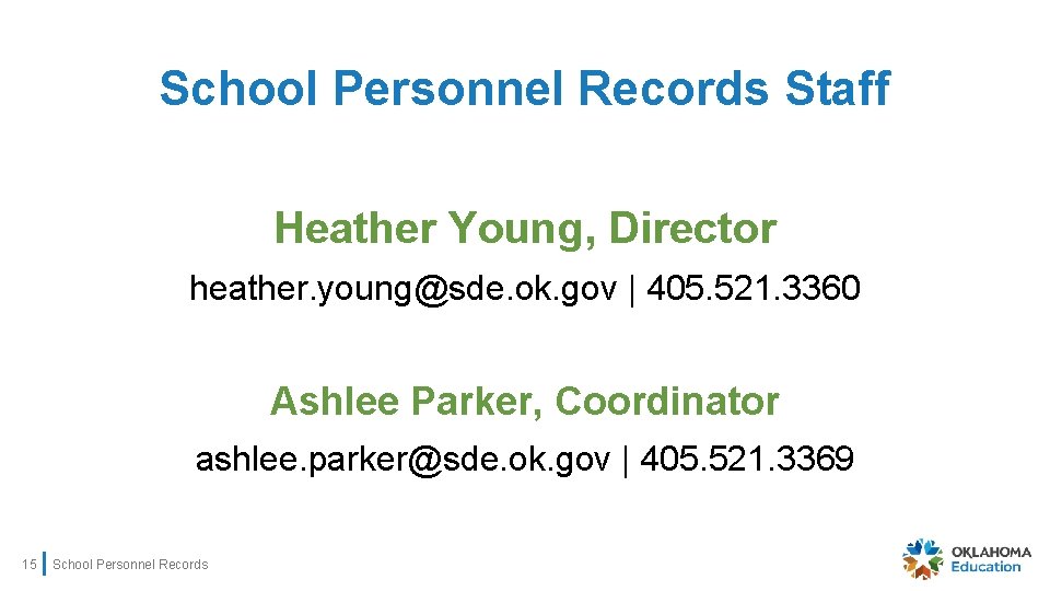 School Personnel Records Staff Heather Young, Director heather. young@sde. ok. gov | 405. 521.