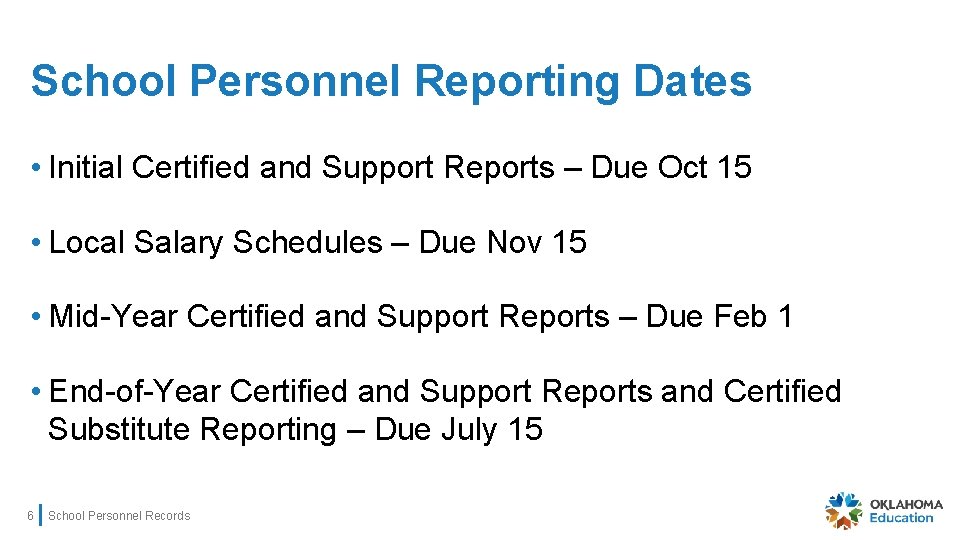 School Personnel Reporting Dates • Initial Certified and Support Reports – Due Oct 15