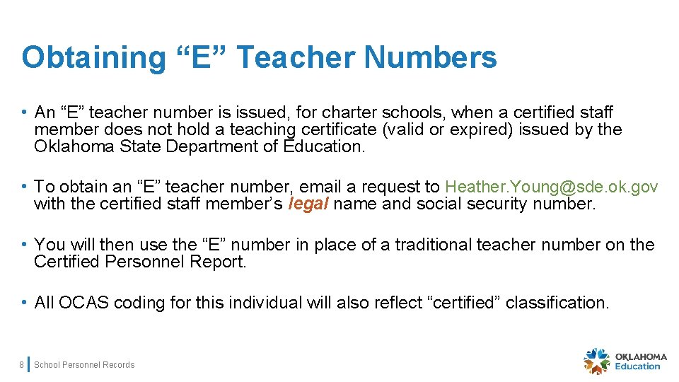 Obtaining “E” Teacher Numbers • An “E” teacher number is issued, for charter schools,