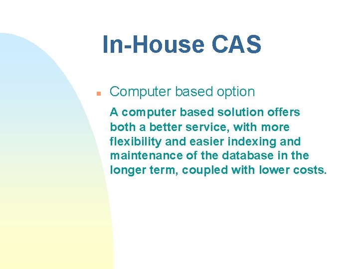 In-House CAS n Computer based option A computer based solution offers both a better