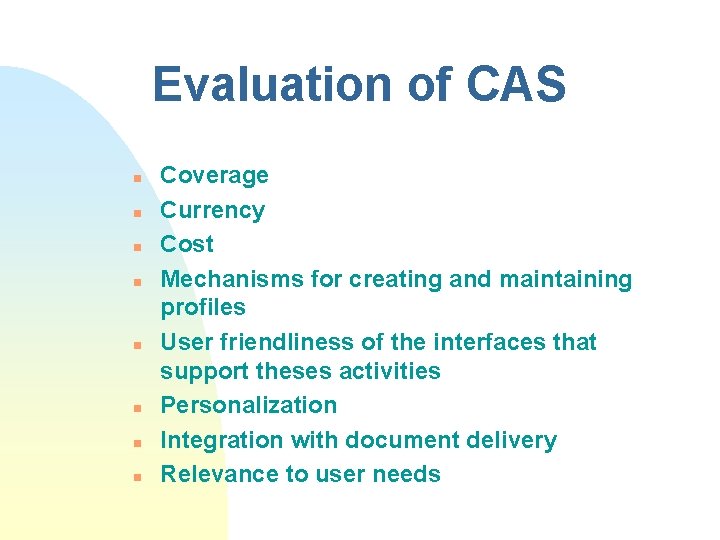 Evaluation of CAS n n n n Coverage Currency Cost Mechanisms for creating and