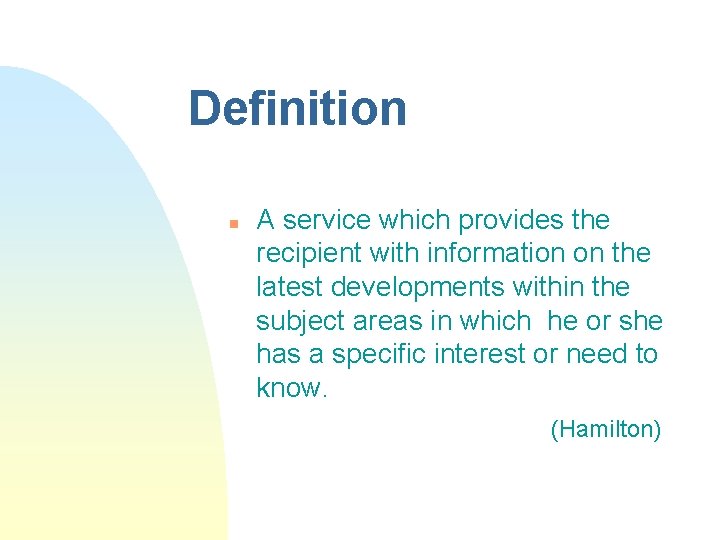 Definition n A service which provides the recipient with information on the latest developments