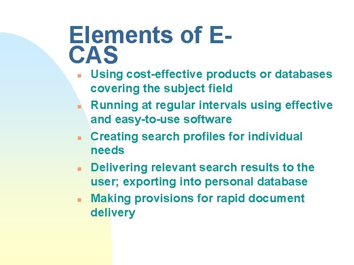 Elements of ECAS n n n Using cost-effective products or databases covering the subject