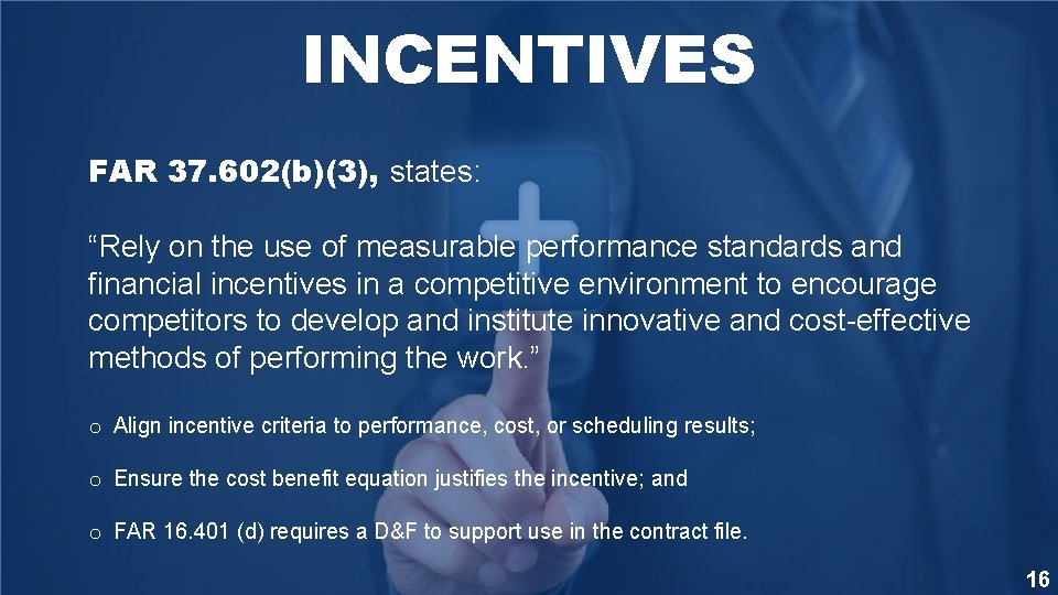 INCENTIVES FAR 37. 602(b)(3), states: “Rely on the use of measurable performance standards and