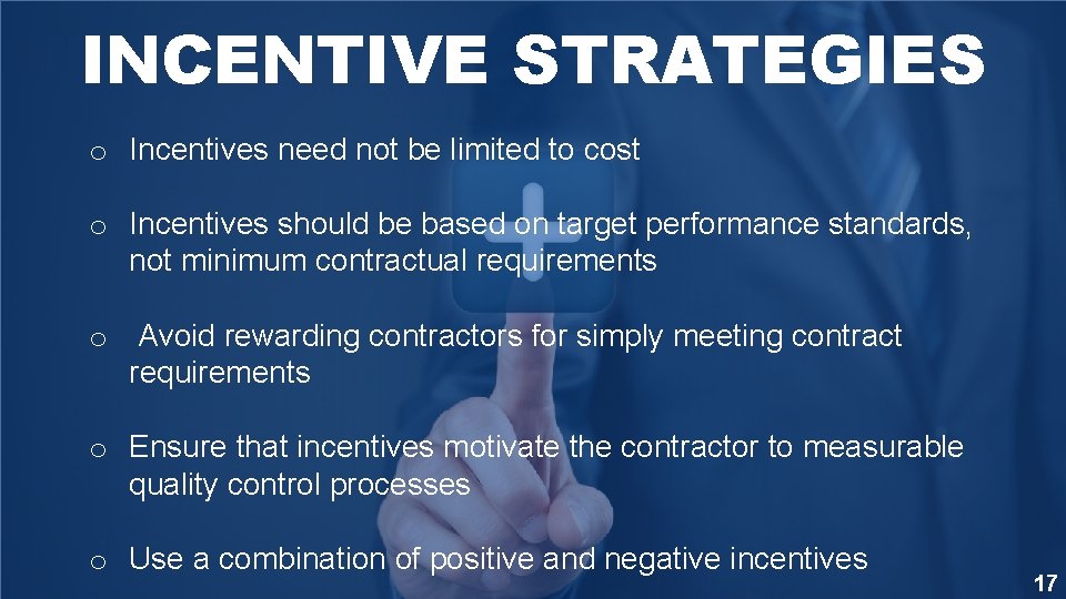 INCENTIVE STRATEGIES o Incentives need not be limited to cost o Incentives should be