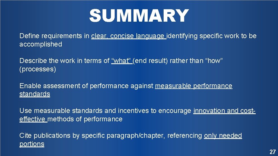 SUMMARY Define requirements in clear, concise language identifying specific work to be accomplished Describe