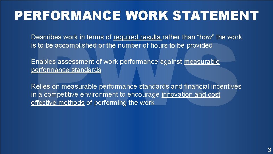 PERFORMANCE WORK STATEMENT PWS Describes work in terms of required results rather than “how”