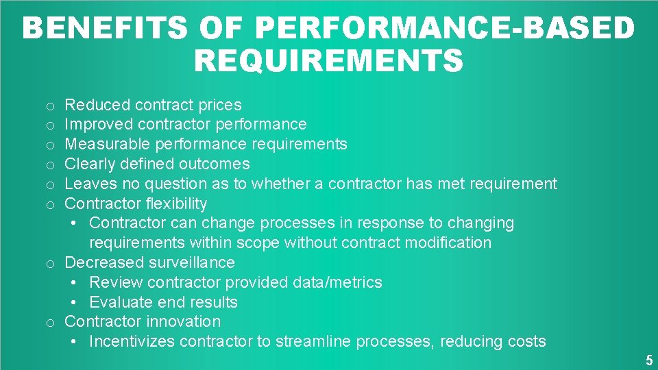 BENEFITS OF PERFORMANCE-BASED REQUIREMENTS Reduced contract prices Improved contractor performance Measurable performance requirements Clearly