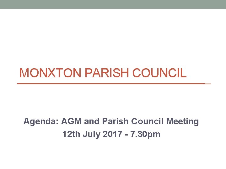 MONXTON PARISH COUNCIL Agenda: AGM and Parish Council Meeting 12 th July 2017 -