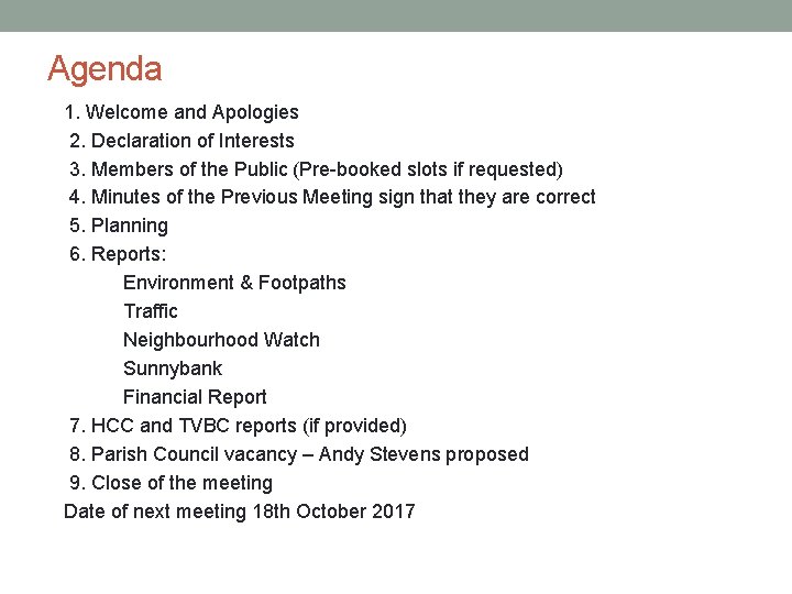 Agenda 1. Welcome and Apologies 2. Declaration of Interests 3. Members of the Public