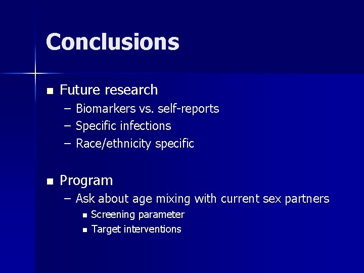 Conclusions n Future research – – – n Biomarkers vs. self-reports Specific infections Race/ethnicity