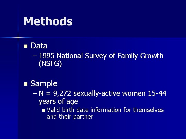 Methods n Data – 1995 National Survey of Family Growth (NSFG) n Sample –