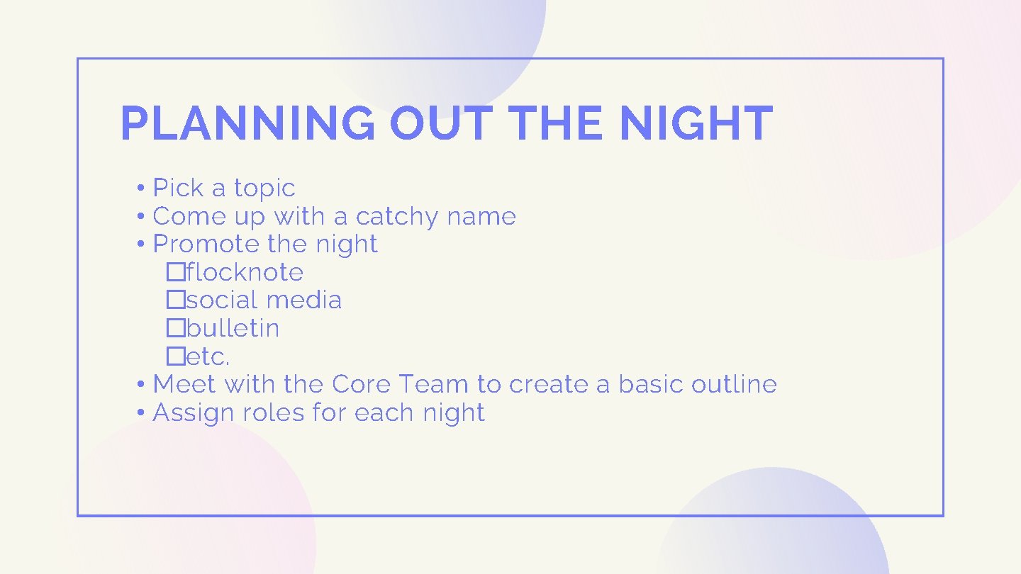 PLANNING OUT THE NIGHT • Pick a topic • Come up with a catchy PLANNING OUT THE NIGHT • Pick a topic • Come up with a catchy