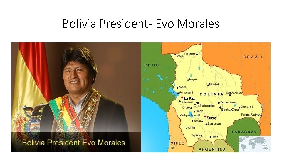 Bolivia President- Evo Morales Bolivia President- Evo Morales