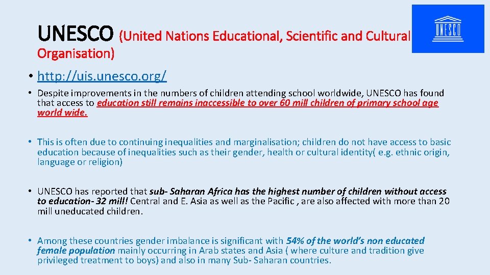 UNESCO (United Nations Educational, Scientific and Cultural Organisation) • http: //uis. unesco. org/ • UNESCO (United Nations Educational, Scientific and Cultural Organisation) • http: //uis. unesco. org/ •