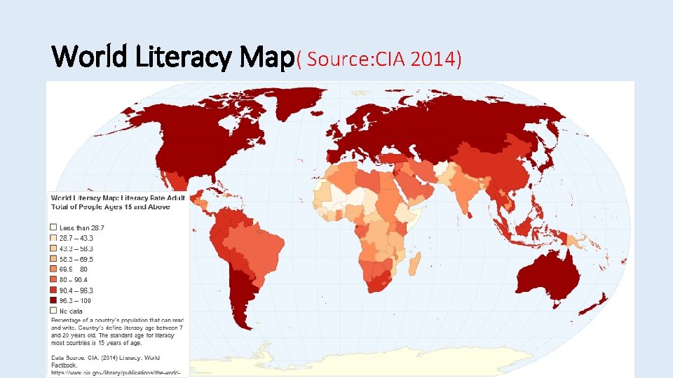 World Literacy Map( Source: CIA 2014) World Literacy Map( Source: CIA 2014)
