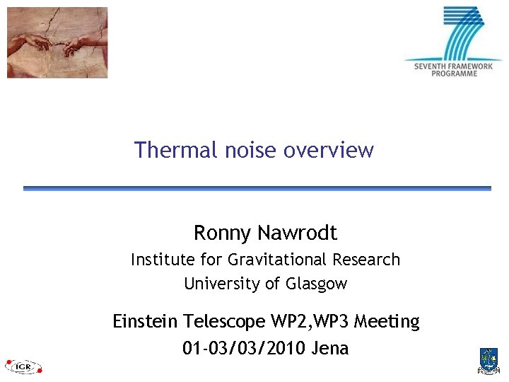 Thermal noise overview Ronny Nawrodt Institute for Gravitational Research University of Glasgow Einstein Telescope