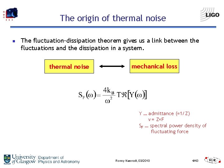 The origin of thermal noise n The fluctuation-dissipation theorem gives us a link between