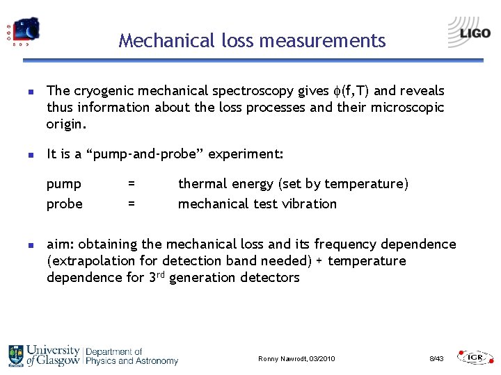 Mechanical loss measurements n n The cryogenic mechanical spectroscopy gives (f, T) and reveals