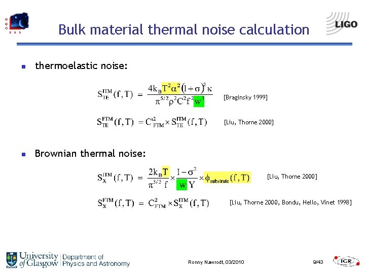 Bulk material thermal noise calculation n thermoelastic noise: [Braginsky 1999] [Liu, Thorne 2000] n