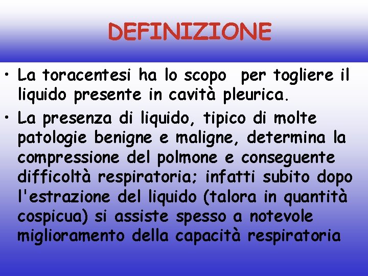DEFINIZIONE • La toracentesi ha lo scopo per togliere il liquido presente in cavità