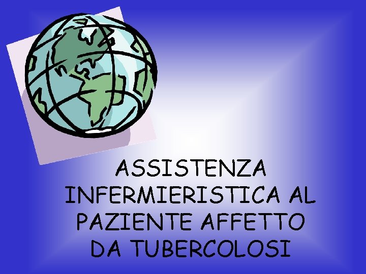 ASSISTENZA INFERMIERISTICA AL PAZIENTE AFFETTO DA TUBERCOLOSI 