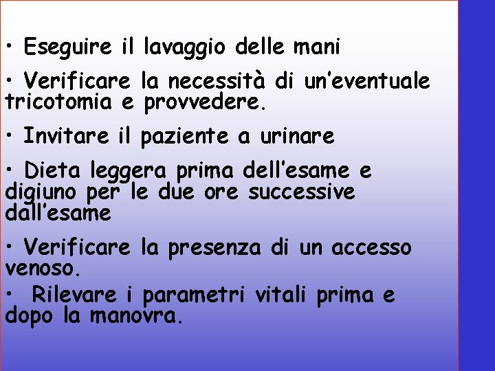  • Eseguire il lavaggio delle mani • Verificare la necessità di un’eventuale tricotomia