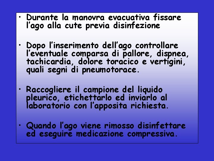  • Durante la manovra evacuativa fissare l’ago alla cute previa disinfezione • Dopo