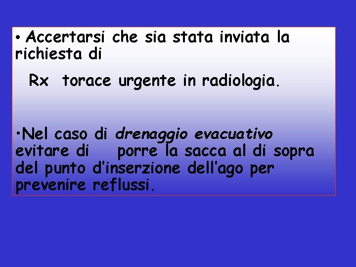  • Accertarsi che sia stata inviata la richiesta di Rx torace urgente in