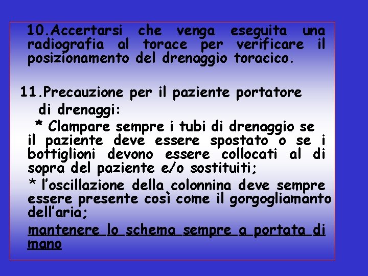 10. Accertarsi che venga eseguita una radiografia al torace per verificare il posizionamento del