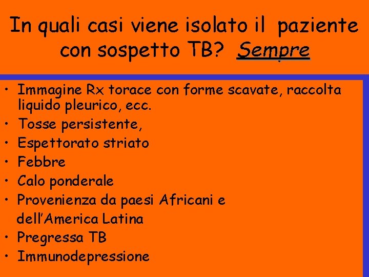 In quali casi viene isolato il paziente con sospetto TB? Sempre • Immagine Rx