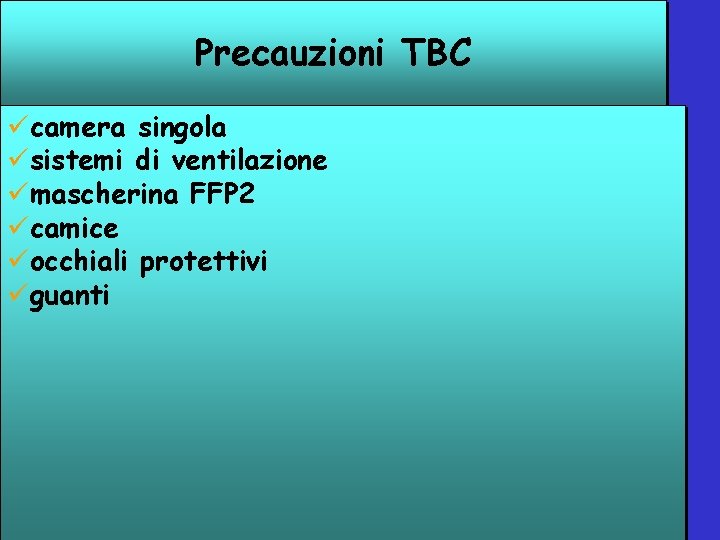 Precauzioni TBC ücamera singola üsistemi di ventilazione ümascherina FFP 2 ücamice üocchiali protettivi üguanti