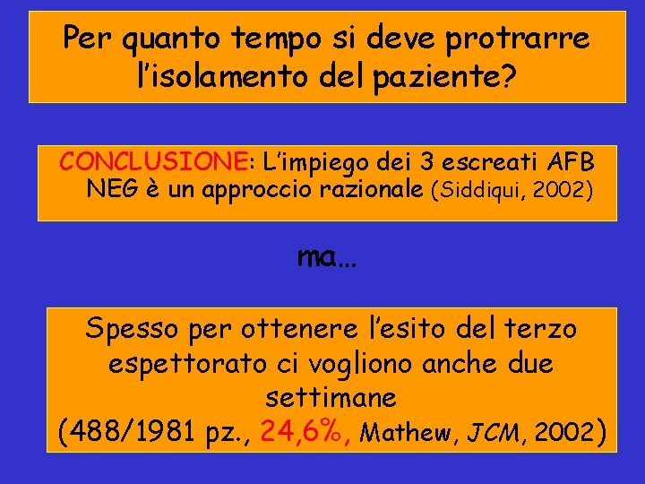 Per quanto tempo si deve protrarre l’isolamento del paziente? CONCLUSIONE: L’impiego dei 3 escreati