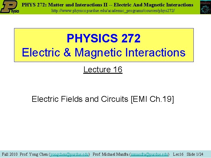 PHYS 272: Matter and Interactions II -- Electric And Magnetic Interactions http: //www. physics.