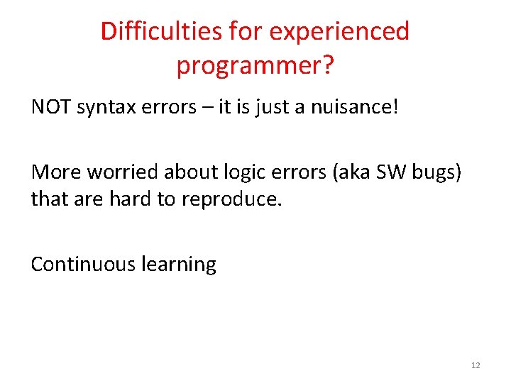 Difficulties for experienced programmer? NOT syntax errors – it is just a nuisance! More