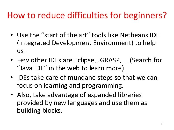 How to reduce difficulties for beginners? • Use the “start of the art” tools