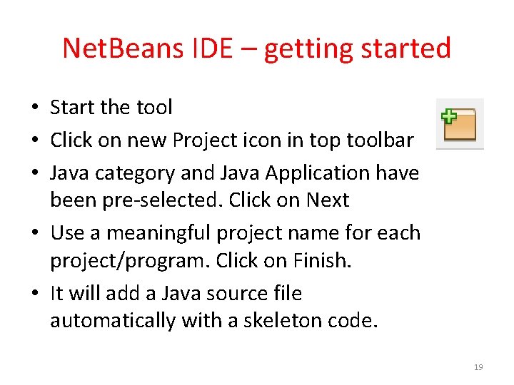 Net. Beans IDE – getting started • Start the tool • Click on new
