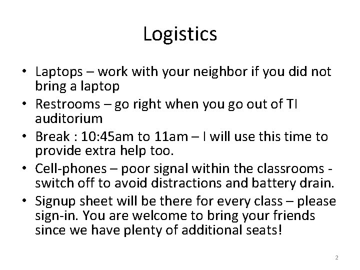 Logistics • Laptops – work with your neighbor if you did not bring a