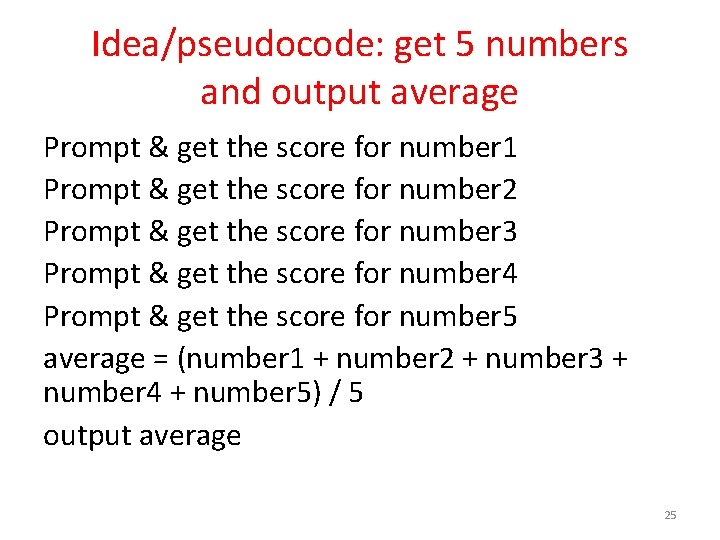 Idea/pseudocode: get 5 numbers and output average Prompt & get the score for number