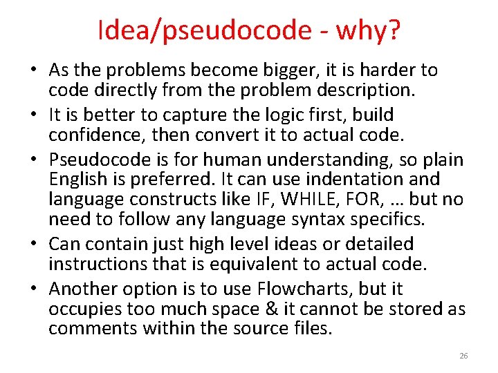 Idea/pseudocode - why? • As the problems become bigger, it is harder to code