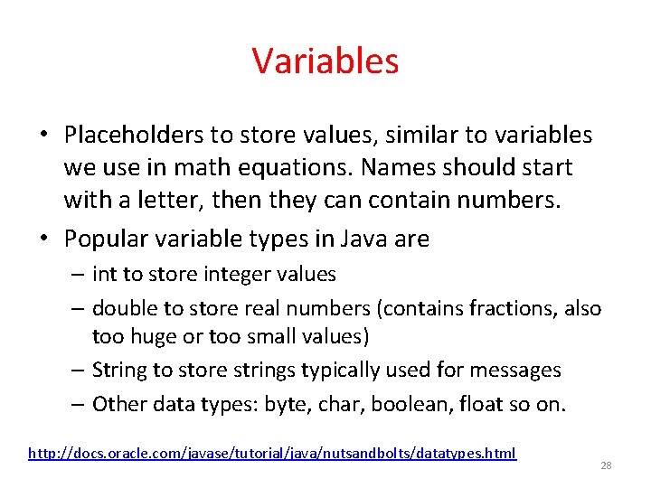 Variables • Placeholders to store values, similar to variables we use in math equations.