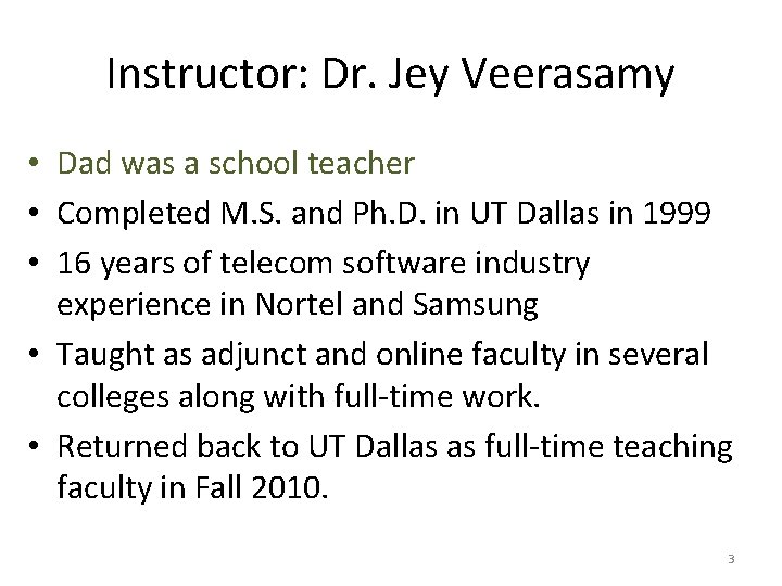 Instructor: Dr. Jey Veerasamy • Dad was a school teacher • Completed M. S.