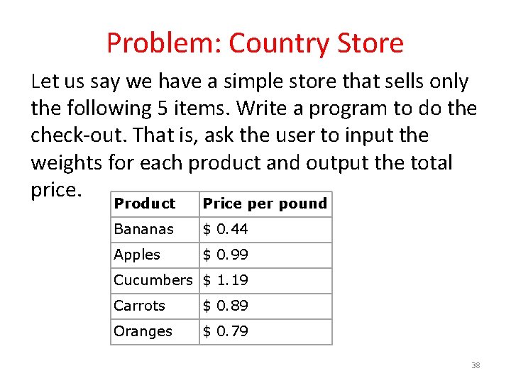 Problem: Country Store Let us say we have a simple store that sells only