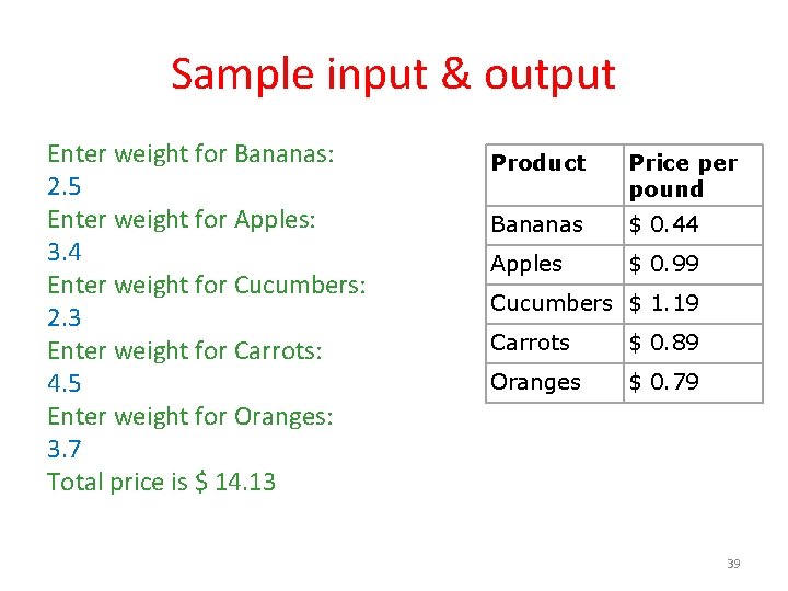 Sample input & output Enter weight for Bananas: 2. 5 Enter weight for Apples: